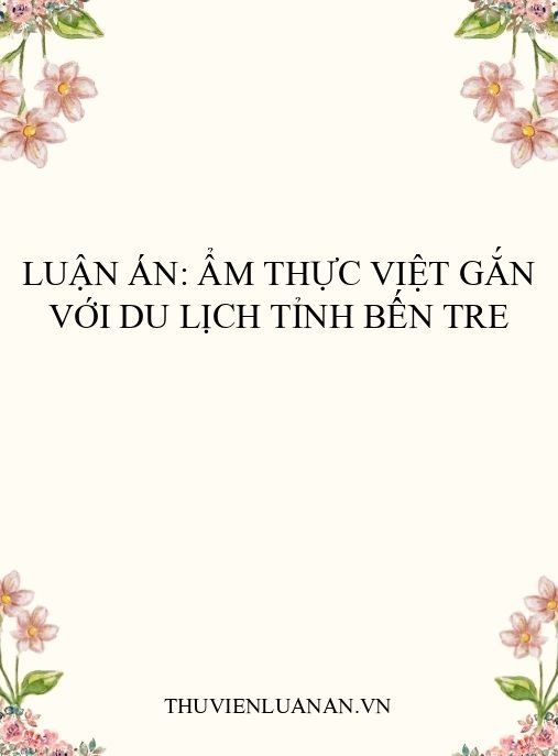 Luận án: Ẩm thực Việt gắn với du lịch tỉnh Bến Tre