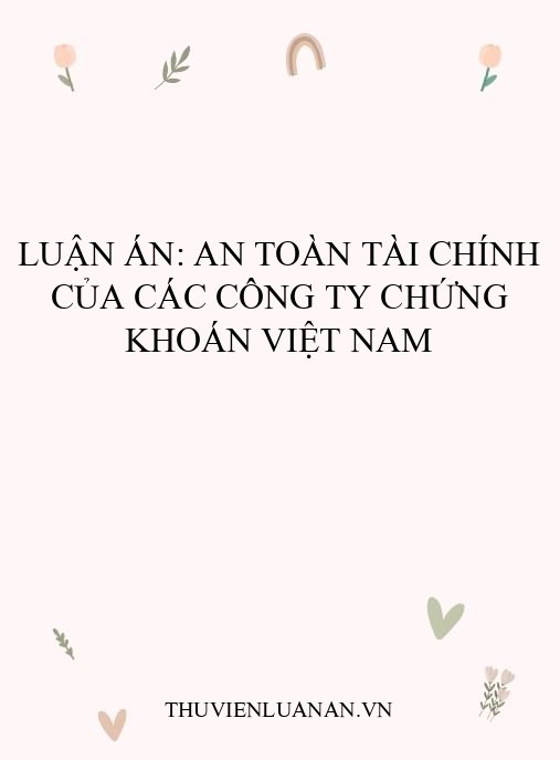 Luận án: An toàn tài chính của các công ty chứng khoán Việt Nam