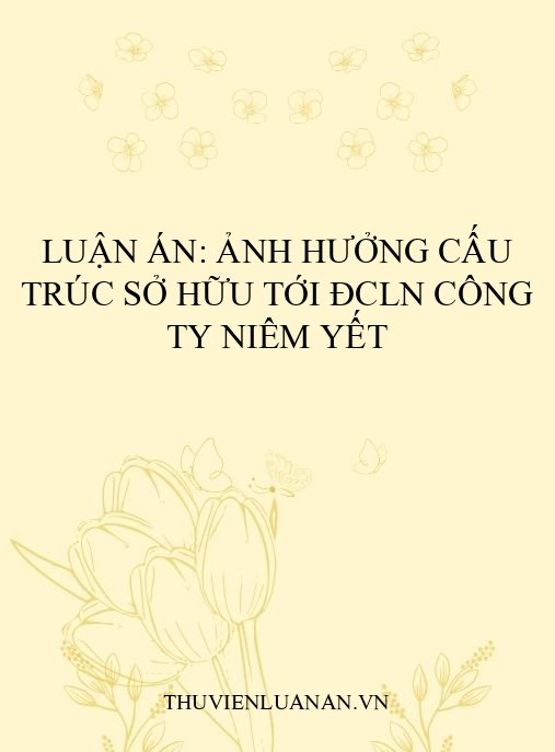 Luận án: Ảnh hưởng cấu trúc sở hữu tới ĐCLN công ty niêm yết