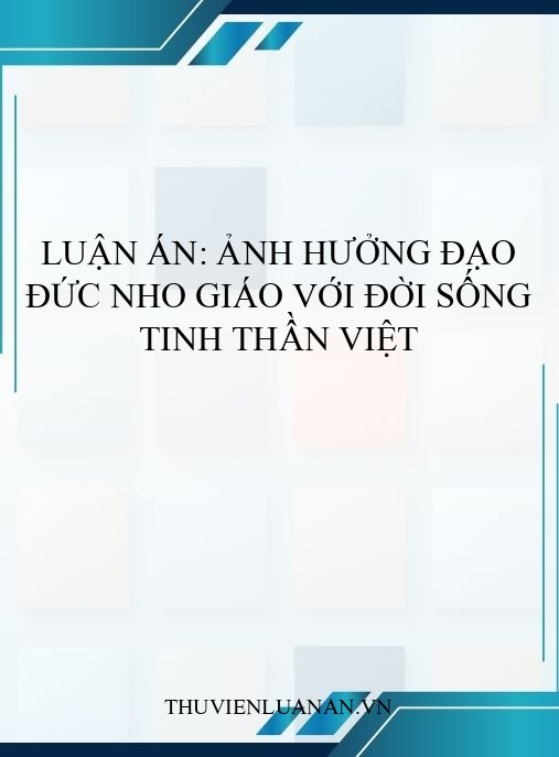 Luận án: Ảnh hưởng đạo đức Nho giáo với đời sống tinh thần Việt