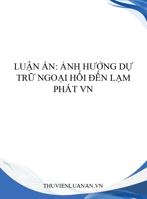 Luận án: Ảnh hưởng dự trữ ngoại hối đến lạm phát VN