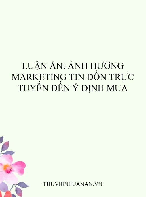 Luận án: Ảnh hưởng marketing tin đồn trực tuyến đến ý định mua