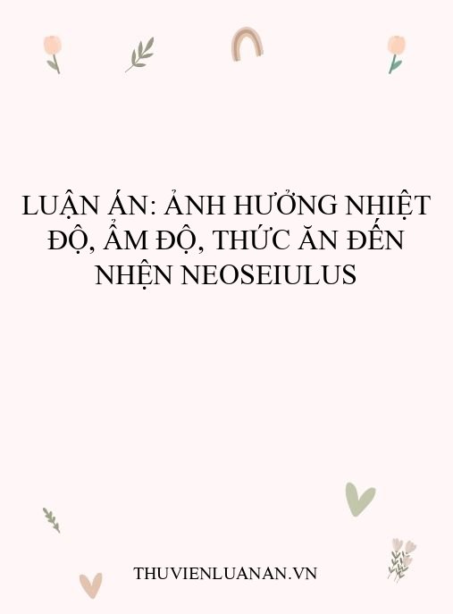 Luận án: Ảnh hưởng nhiệt độ, ẩm độ, thức ăn đến nhện Neoseiulus