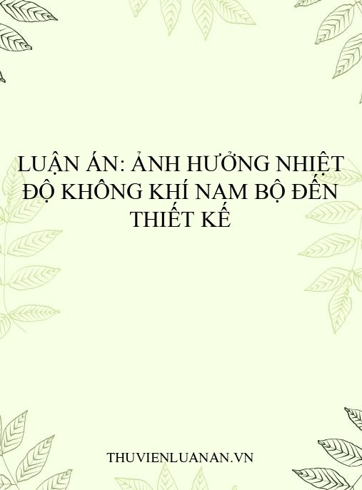 Luận án: Ảnh hưởng nhiệt độ không khí Nam Bộ đến thiết kế