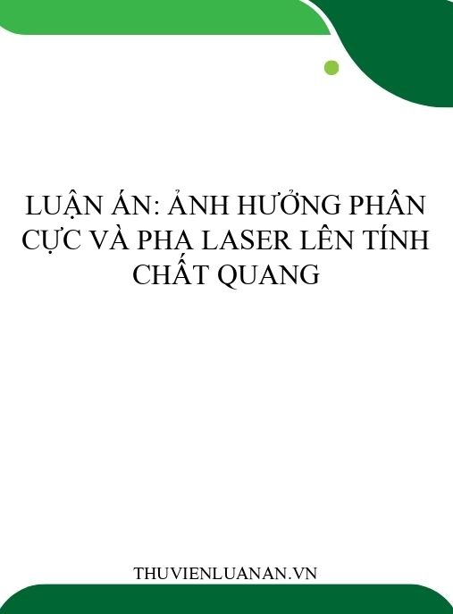 Luận án: Ảnh hưởng phân cực và pha laser lên tính chất quang