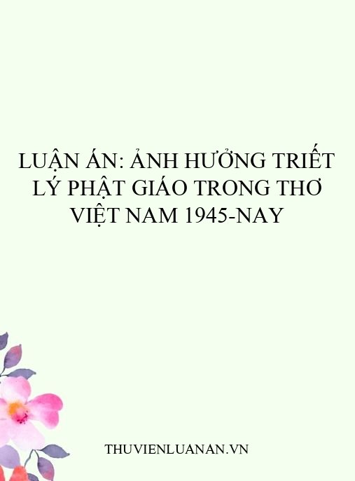 Luận án: Ảnh hưởng triết lý Phật giáo trong thơ Việt Nam 1945-nay