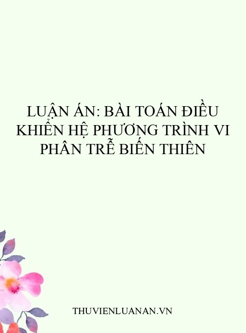 Luận án: Bài toán điều khiển hệ phương trình vi phân trễ biến thiên