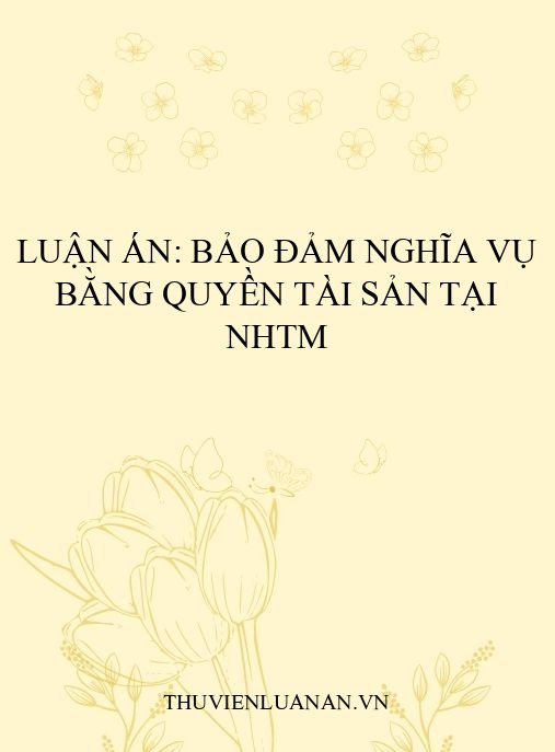 Luận án: Bảo đảm nghĩa vụ bằng quyền tài sản tại NHTM