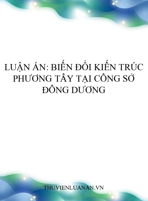 Luận án: Biến đổi kiến trúc phương Tây tại công sở Đông Dương