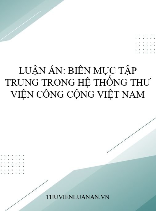 Luận án: Biên mục tập trung trong hệ thống thư viện công cộng Việt Nam