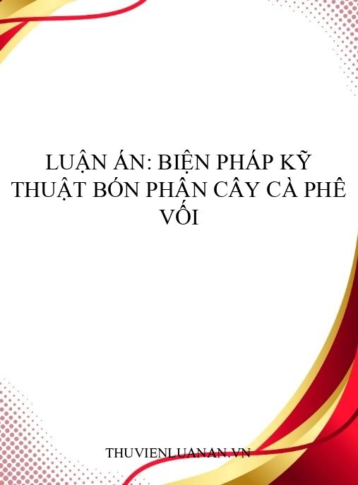 Luận án: Biện pháp kỹ thuật bón phân cây cà phê vối
