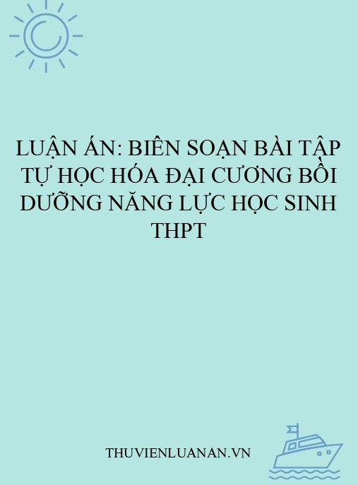 Luận án: Biên soạn bài tập tự học hóa đại cương bồi dưỡng năng lực học sinh THPT