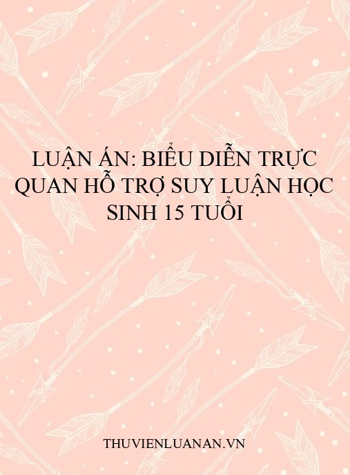 Luận án: Biểu diễn trực quan hỗ trợ suy luận học sinh 15 tuổi