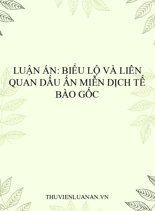 Luận án: Biểu lộ và liên quan dấu ấn miễn dịch tế bào gốc
