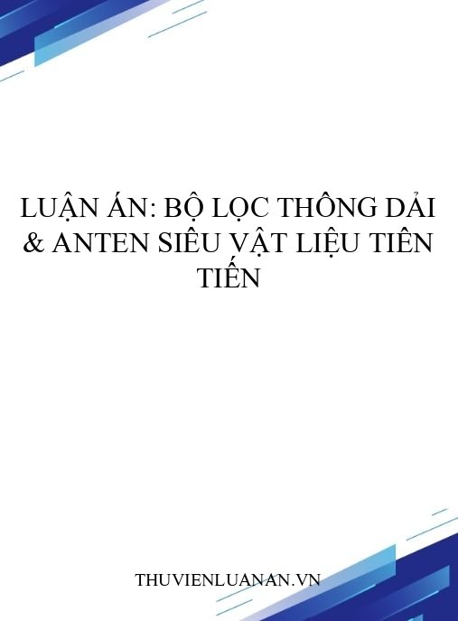Luận án: Bộ lọc thông dải & anten siêu vật liệu tiên tiến