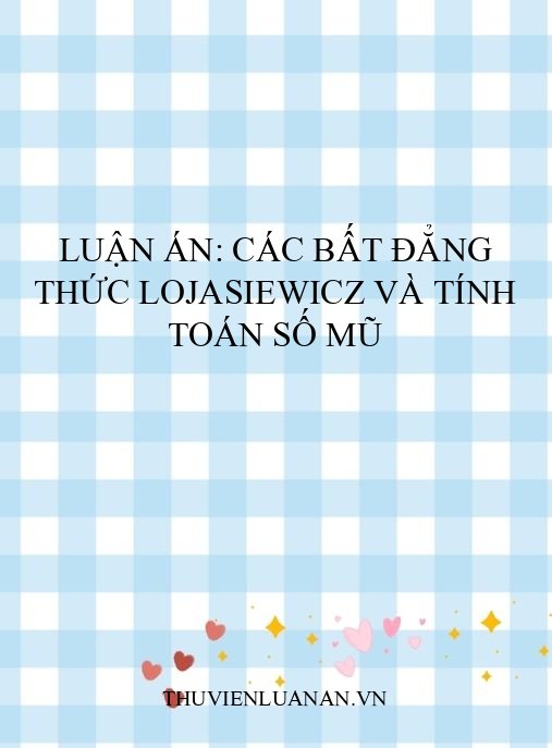Luận án: Các bất đẳng thức Lojasiewicz và tính toán số mũ