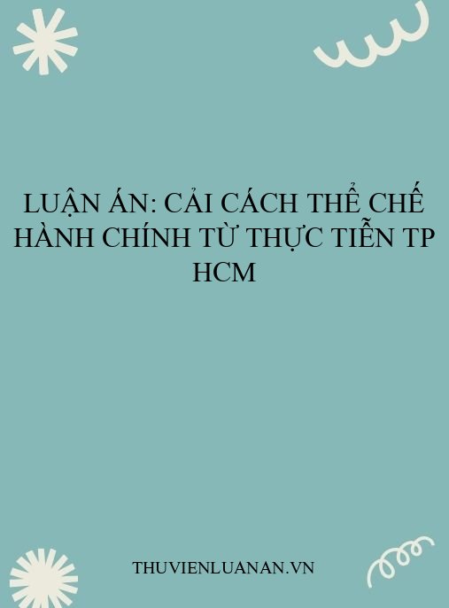 Luận án: Cải cách thể chế hành chính từ thực tiễn TP HCM