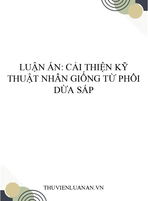 Luận án: Cải thiện kỹ thuật nhân giống từ phôi dừa sáp