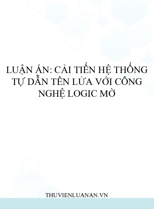 Luận Án: Cải Tiến Hệ Thống Tự Dẫn Tên Lửa Với Công Nghệ Logic Mờ