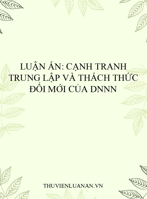 Luận án: Cạnh tranh trung lập và thách thức đổi mới của DNNN