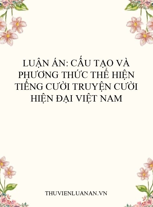 Luận án: Cấu tạo và phương thức thể hiện tiếng cười truyện cười hiện đại Việt Nam