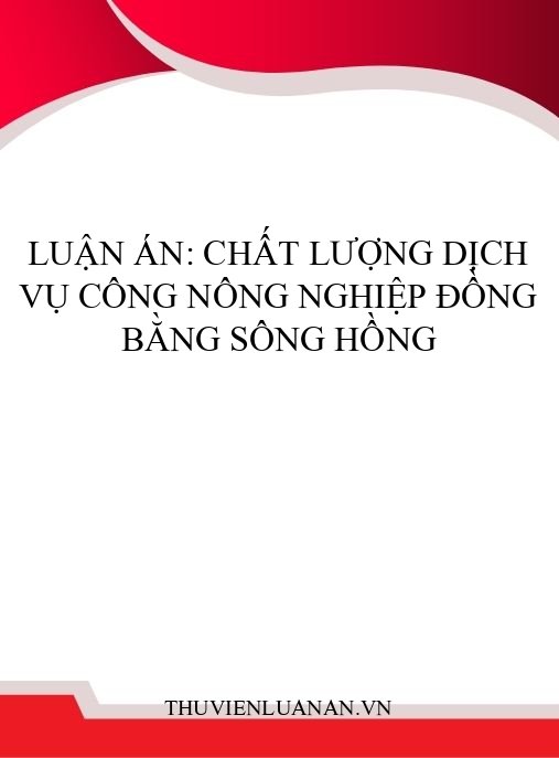 Luận án: Chất lượng dịch vụ công nông nghiệp Đồng bằng sông Hồng