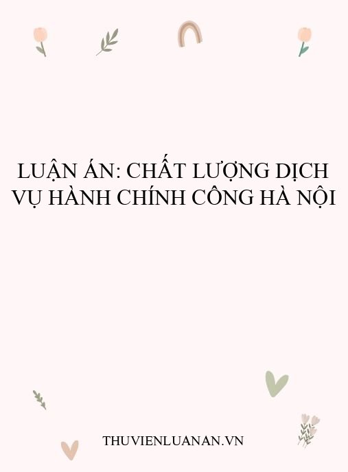 Luận án: Chất lượng dịch vụ hành chính công Hà Nội