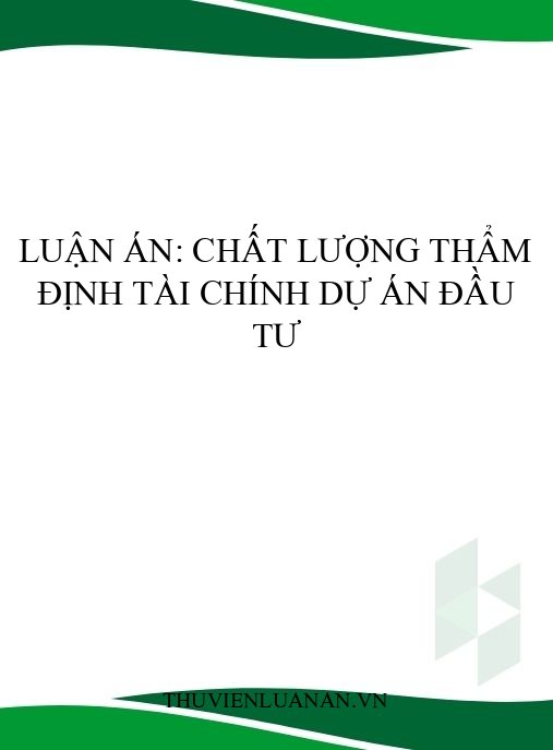 Luận án: Chất lượng thẩm định tài chính dự án đầu tư