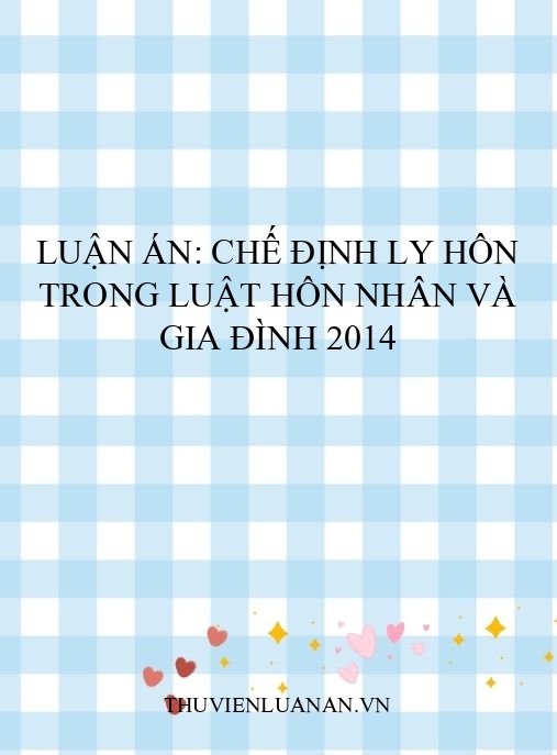 Luận án: Chế định ly hôn trong Luật Hôn nhân và gia đình 2014