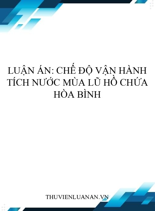 Luận án: Chế độ vận hành tích nước mùa lũ hồ chứa Hòa Bình