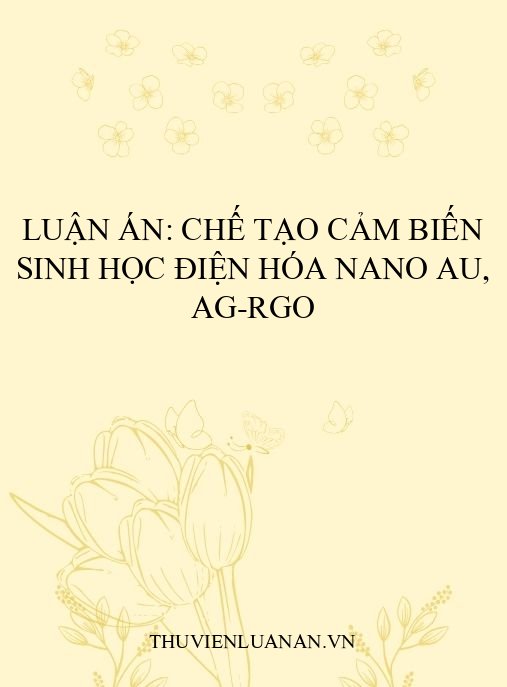 Luận án: Chế tạo cảm biến sinh học điện hóa nano Au, Ag-rGO