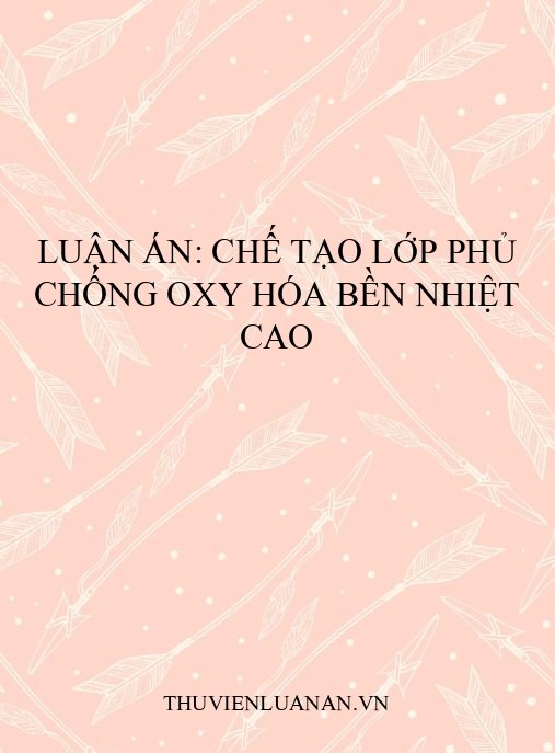Luận án: Chế tạo lớp phủ chống oxy hóa bền nhiệt cao