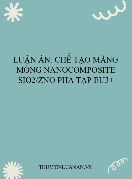 Luận án: Chế tạo màng mỏng nanocomposite SiO2/ZnO pha tạp Eu3+