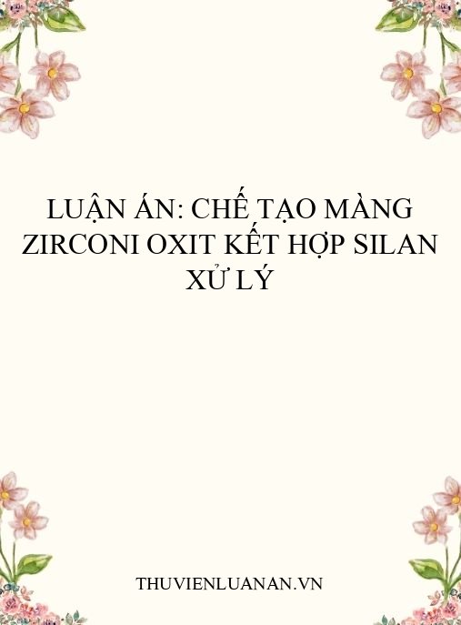 Luận án: Chế tạo màng zirconi oxit kết hợp silan xử lý
