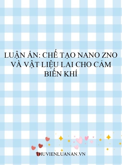 Luận án: Chế tạo nano ZnO và vật liệu lai cho cảm biến khí