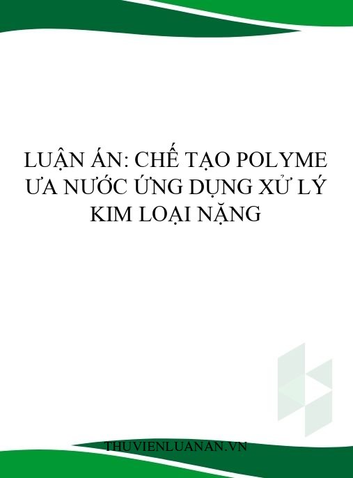 Luận án: Chế tạo polyme ưa nước ứng dụng xử lý kim loại nặng