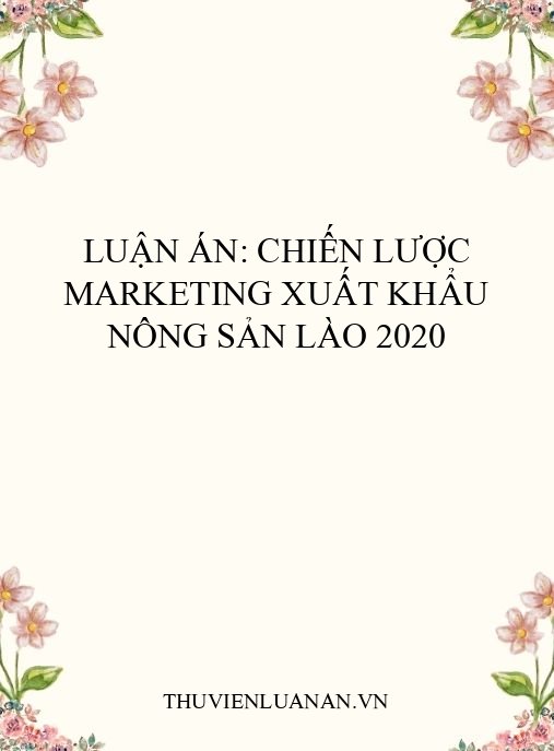 Luận án: Chiến lược marketing xuất khẩu nông sản Lào 2020