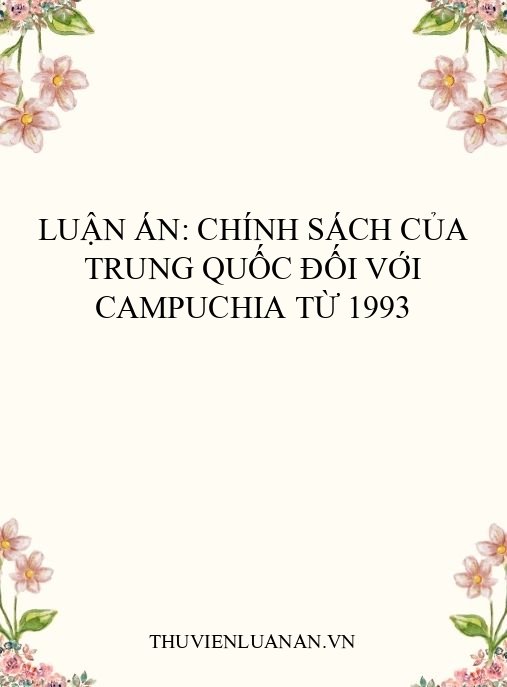 Luận án: Chính sách của Trung Quốc đối với Campuchia từ 1993