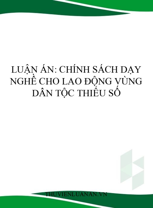 Luận án: Chính sách dạy nghề cho lao động vùng dân tộc thiểu số