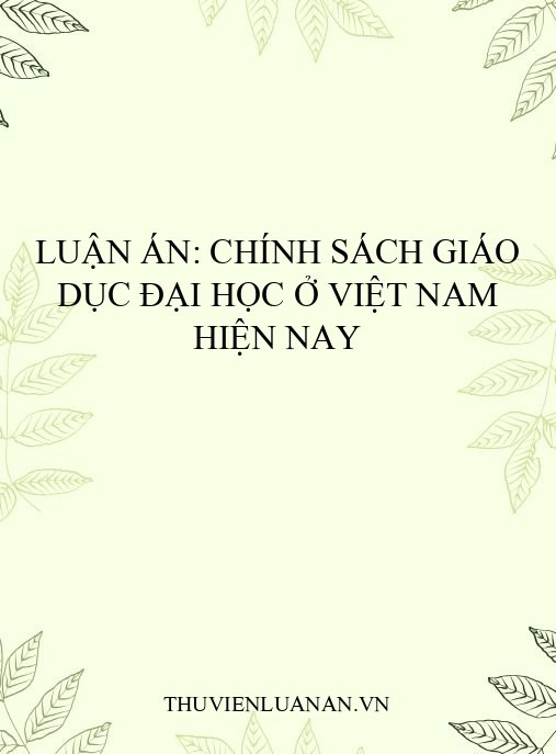 Luận án: Chính sách giáo dục đại học ở Việt Nam hiện nay