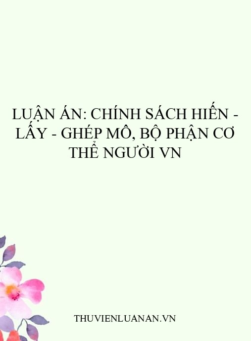 Luận án: Chính sách hiến – lấy – ghép mô, bộ phận cơ thể người VN