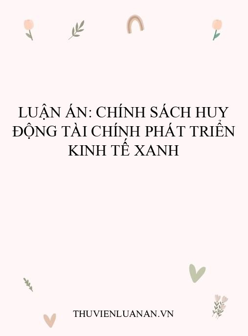 Luận án: Chính sách huy động tài chính phát triển kinh tế xanh