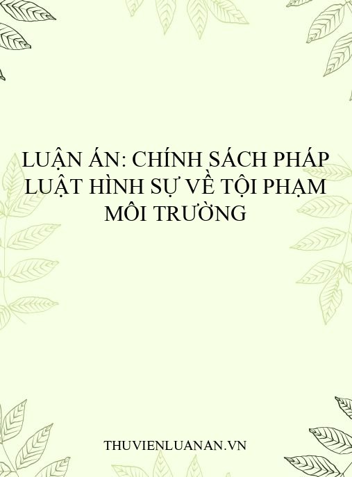 Luận án: Chính sách pháp luật hình sự về tội phạm môi trường