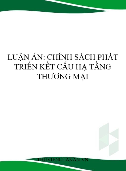 Luận án: Chính sách phát triển kết cấu hạ tầng thương mại