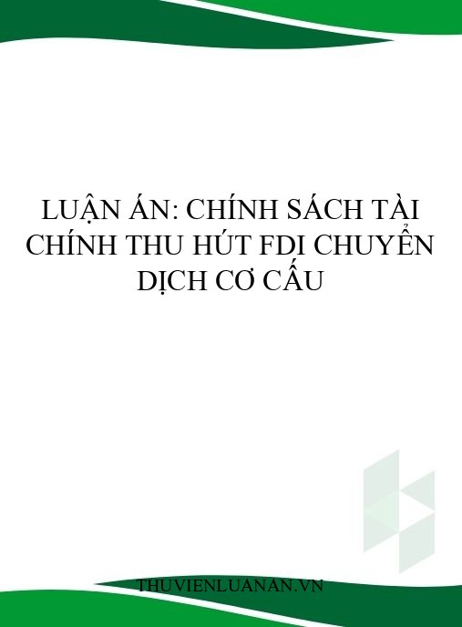 Luận án: Chính sách tài chính thu hút FDI chuyển dịch cơ cấu