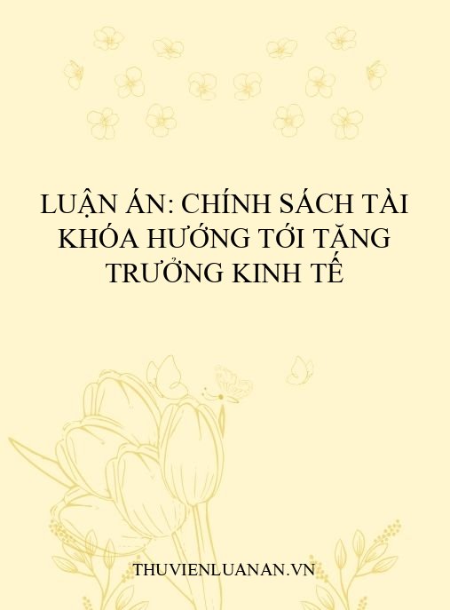 Luận án: Chính sách tài khóa hướng tới tăng trưởng kinh tế