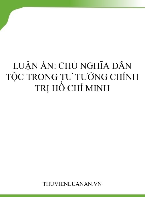Luận án: Chủ nghĩa dân tộc trong tư tưởng chính trị Hồ Chí Minh