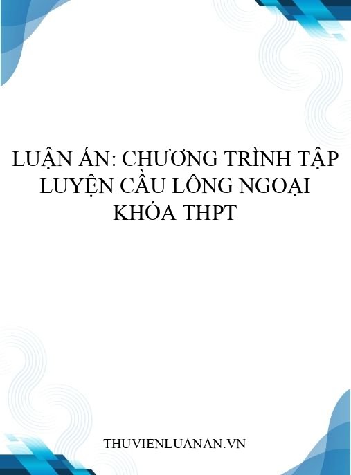 Luận án: Chương trình tập luyện Cầu lông ngoại khóa THPT