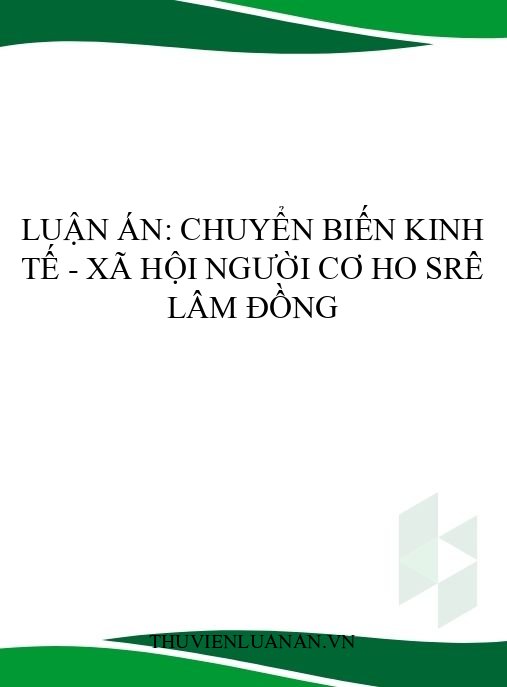 Luận án: Chuyển biến kinh tế – xã hội người Cơ ho Srê Lâm Đồng