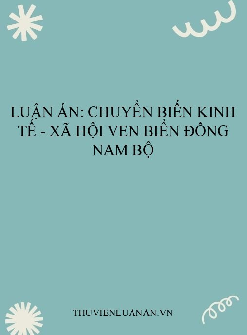 Luận án: Chuyển biến kinh tế – xã hội ven biển Đông Nam Bộ